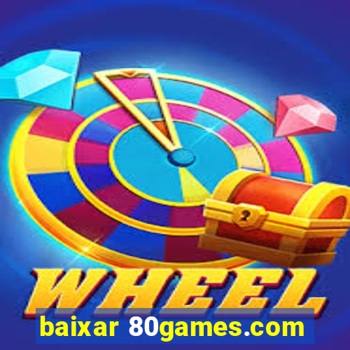 baixar 80games.com